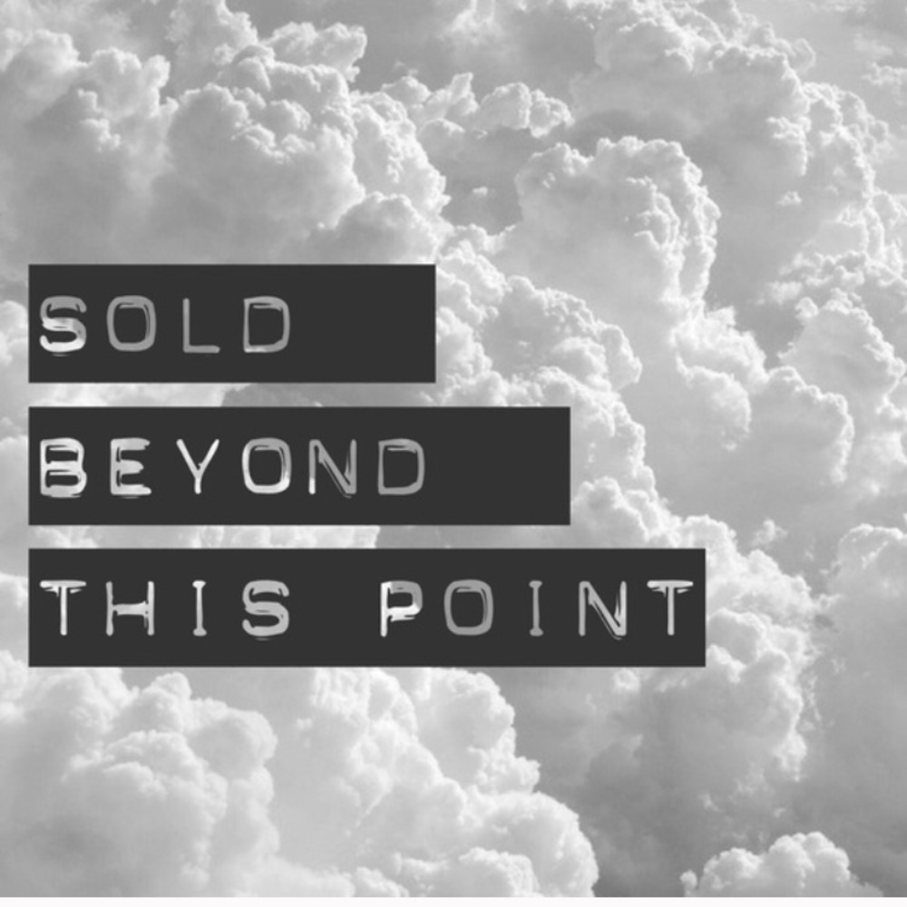 Sold • beyond • this • point